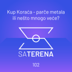 Sa terena 102: Kup Koraća – parče metala ili nešto mnogo veće?