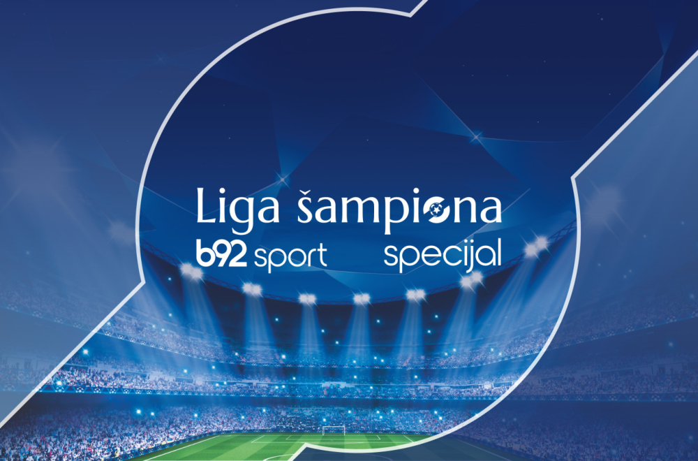 Krećemo! Specijal Liga šampiona na B92.sport