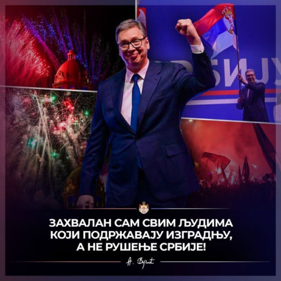 Vučić: "Zahvalan sam svim ljudima koji podržavaju izgradnju, a ne rušenje Srbije"