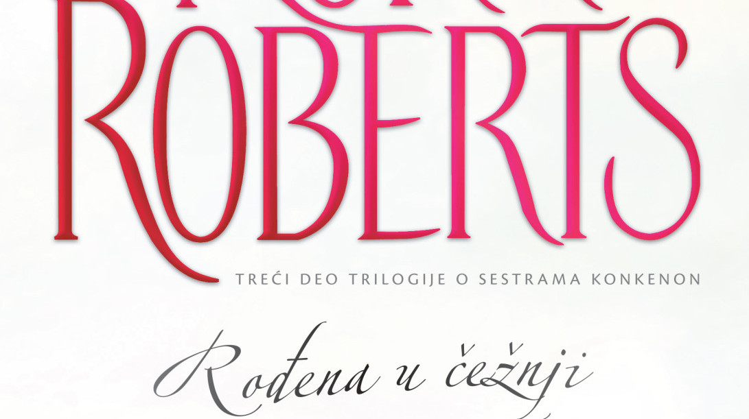Novi roman Nore Roberts: "Rođena u čežnji"