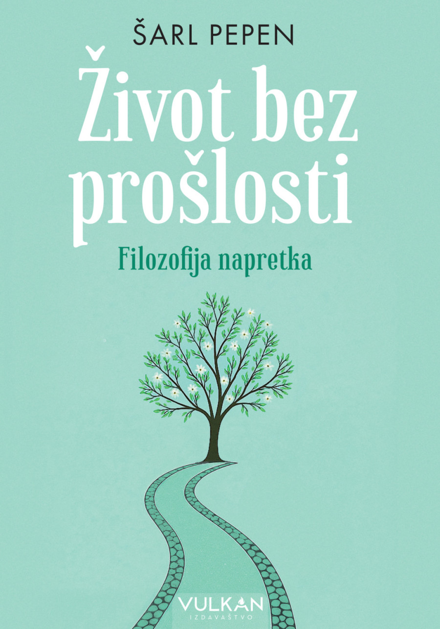Šarl Pepen: Život bez prošlosti - filozofija napretka