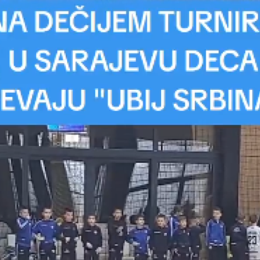Jezivo u Sarajevu: Deca na turniru skandiraju "Ubij Srbina" – od malih nogu ih uče da mrze i ubijaju Srbe