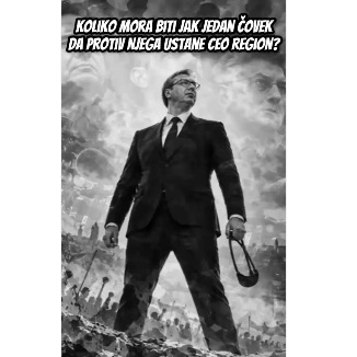 Koliko mora biti jak jedan čovek da protiv njega ustane ceo region?