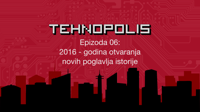 Tehnopolis Podcast, epizoda 6: Otvaranje novih poglavlja istorije