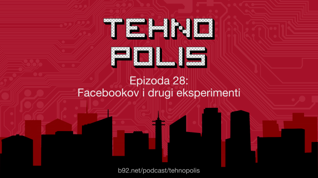 Podcast: Facebookov i drugi eksperimenti