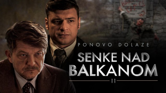 Ubistva i misterije: Serija "Senke nad Balkanom 2" veèeras u 21:50h