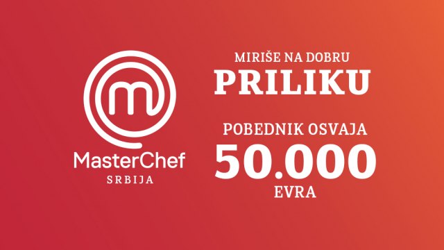 NAJBOLJI SVETSKI KULINARSKI TV ŠOU OVE JESENI NA PRVOJ: 50 hiljada evra pobedniku MasterChef Srbija!