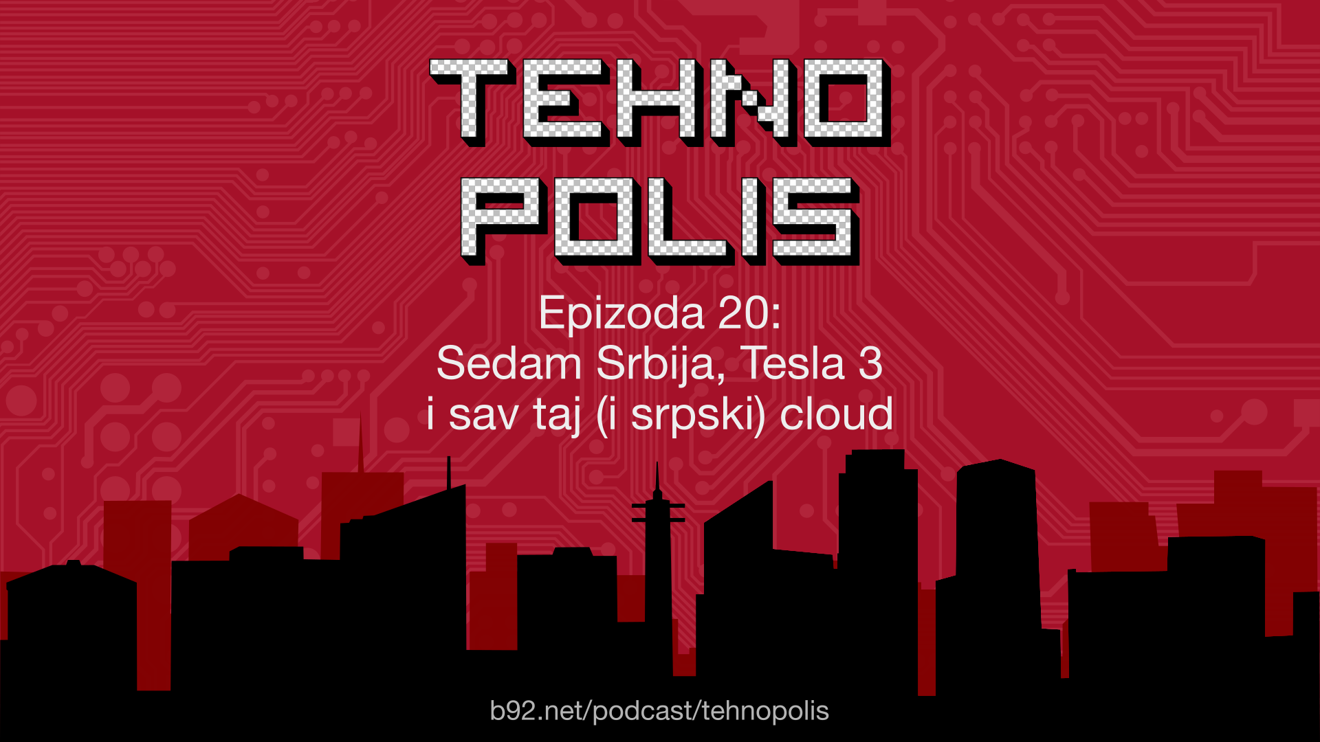 Tehnopolis 20: Sedam Srbija, Tesla 3 i sav taj (i srpski) cloud