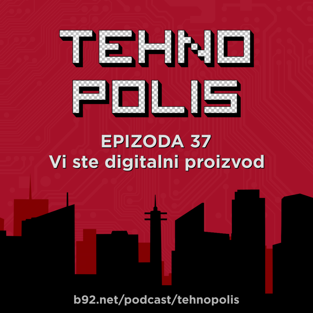 Tehnopolis 37: Vi ste digitalni proizvod