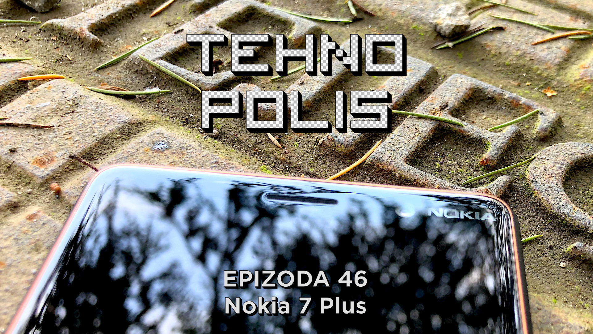 Tehnopolis 46: Nokia 7 Plus