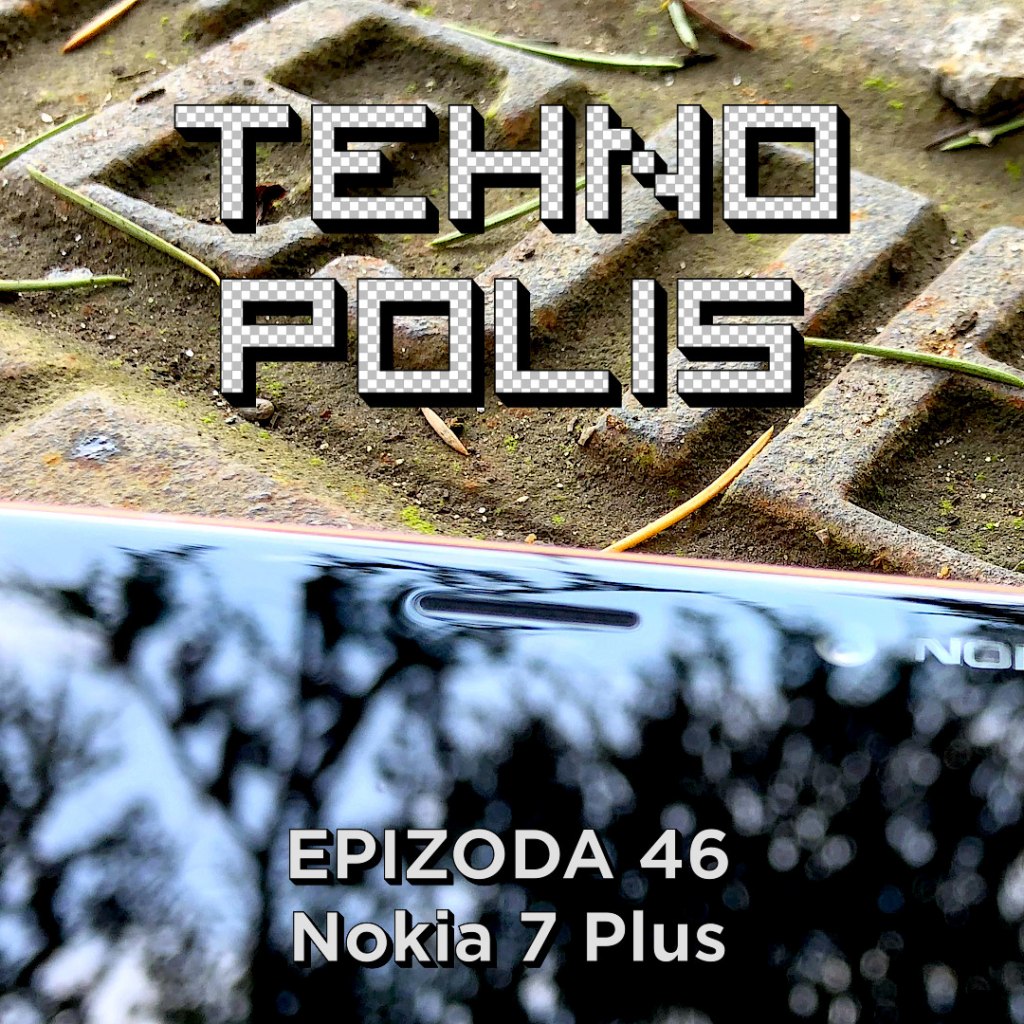 Tehnopolis 46: Nokia 7 Plus
