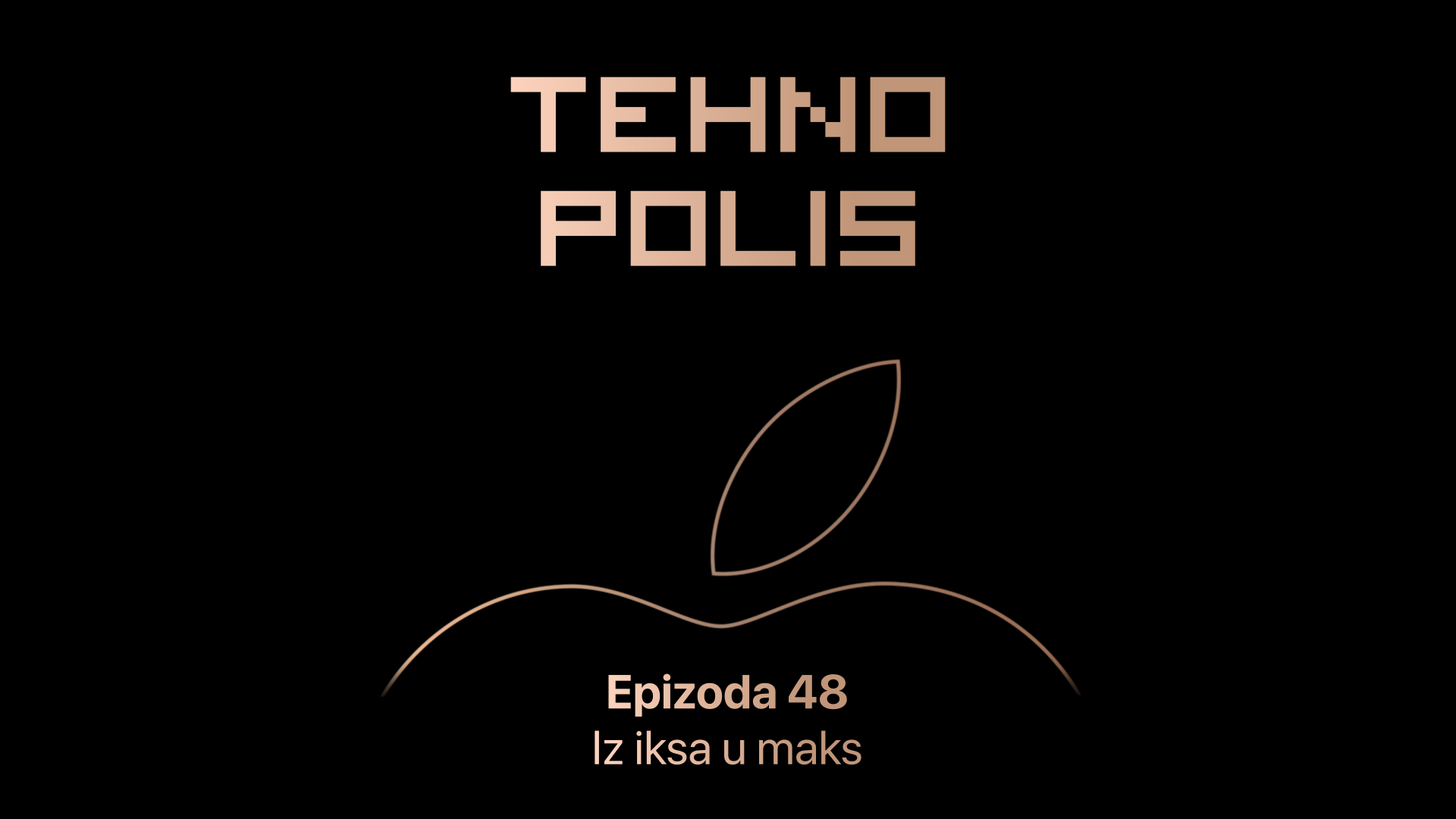Tehnopolis 48: Iz iksa u maks