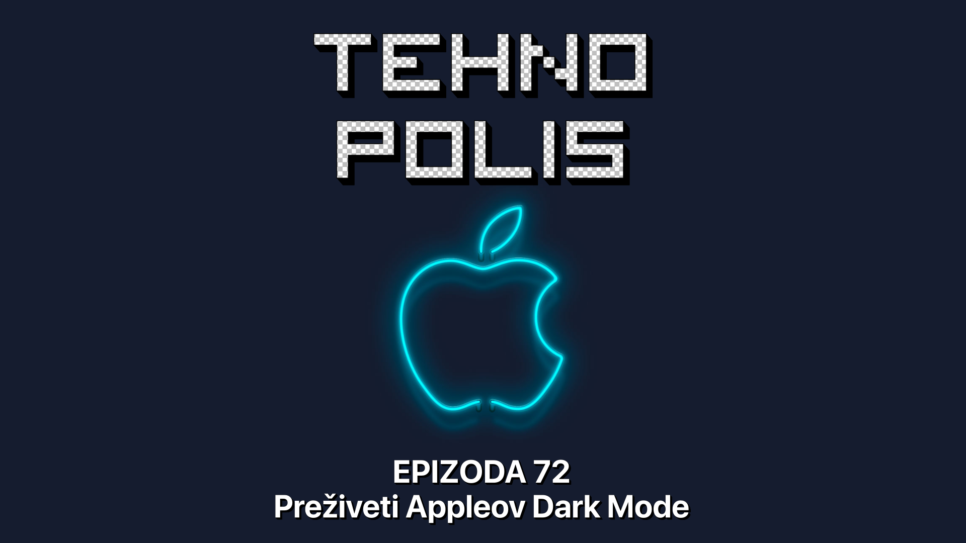 Tehnopolis 72: Preživeti Appleov Dark Mode (WWDC19)