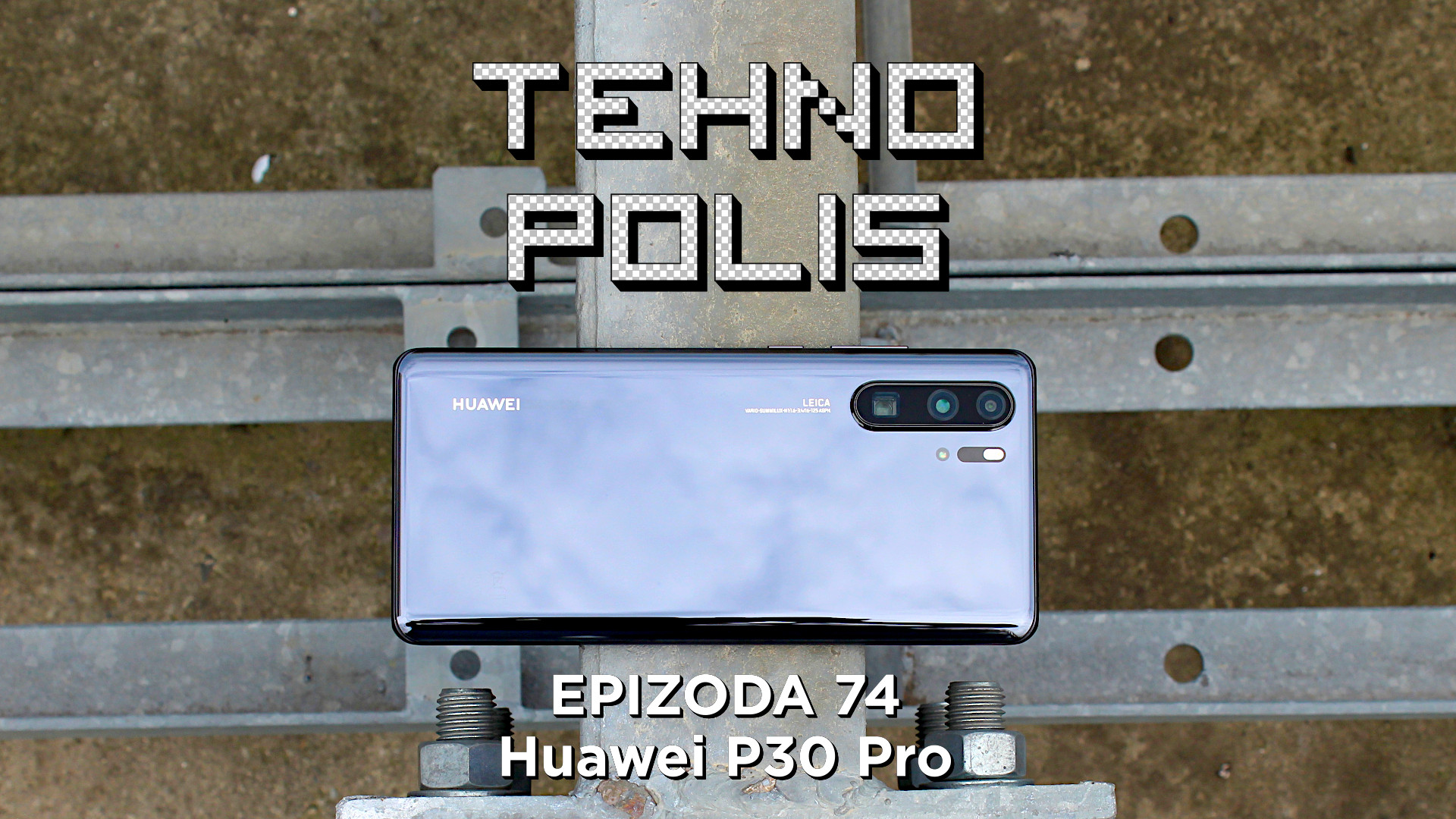 Tehnopolis 74: Huawei P30 Pro