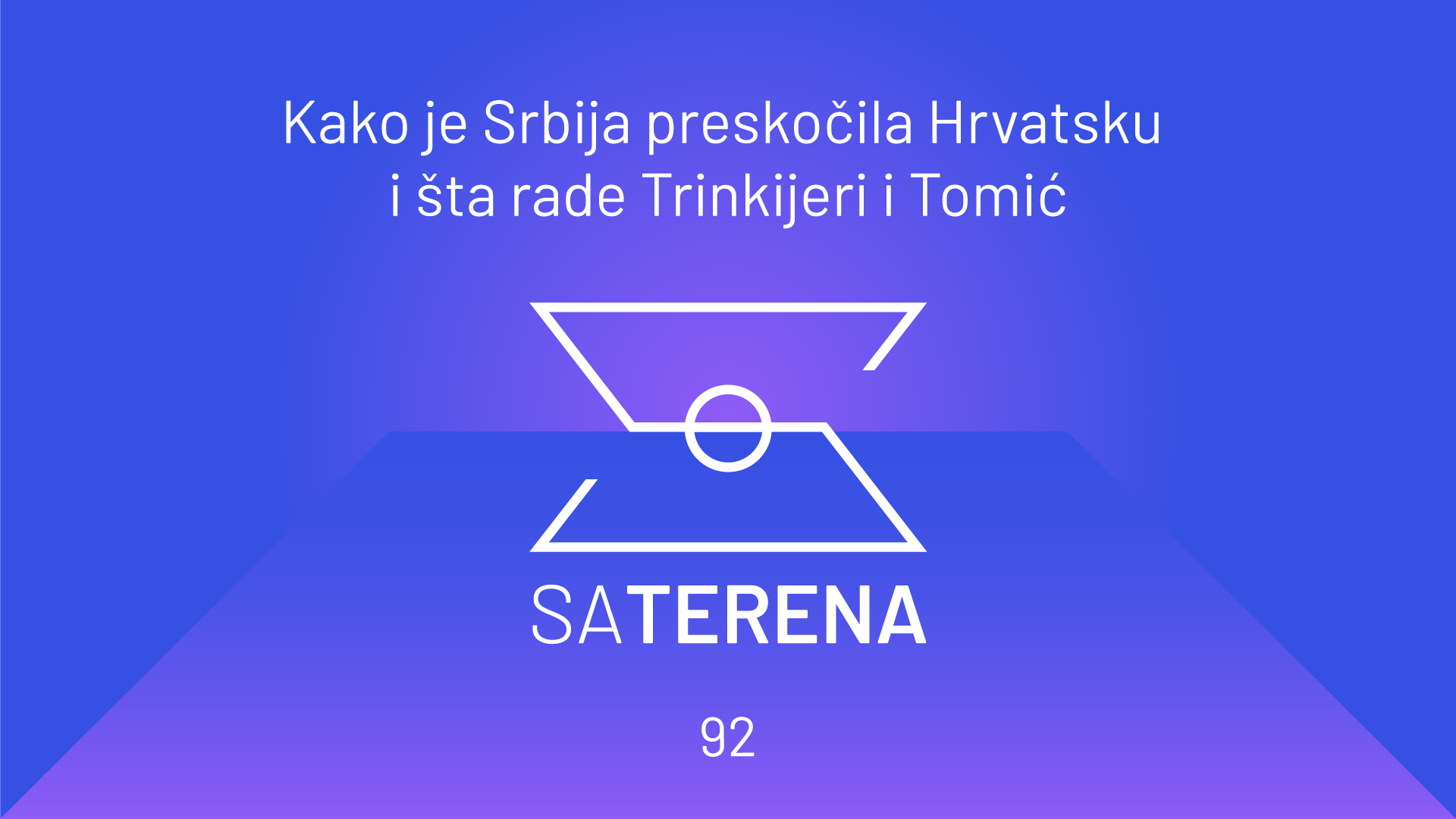 Sa terena 92: Kako je Srbija preskočila Hrvatsku i šta rade Trinkijeri i Tomić