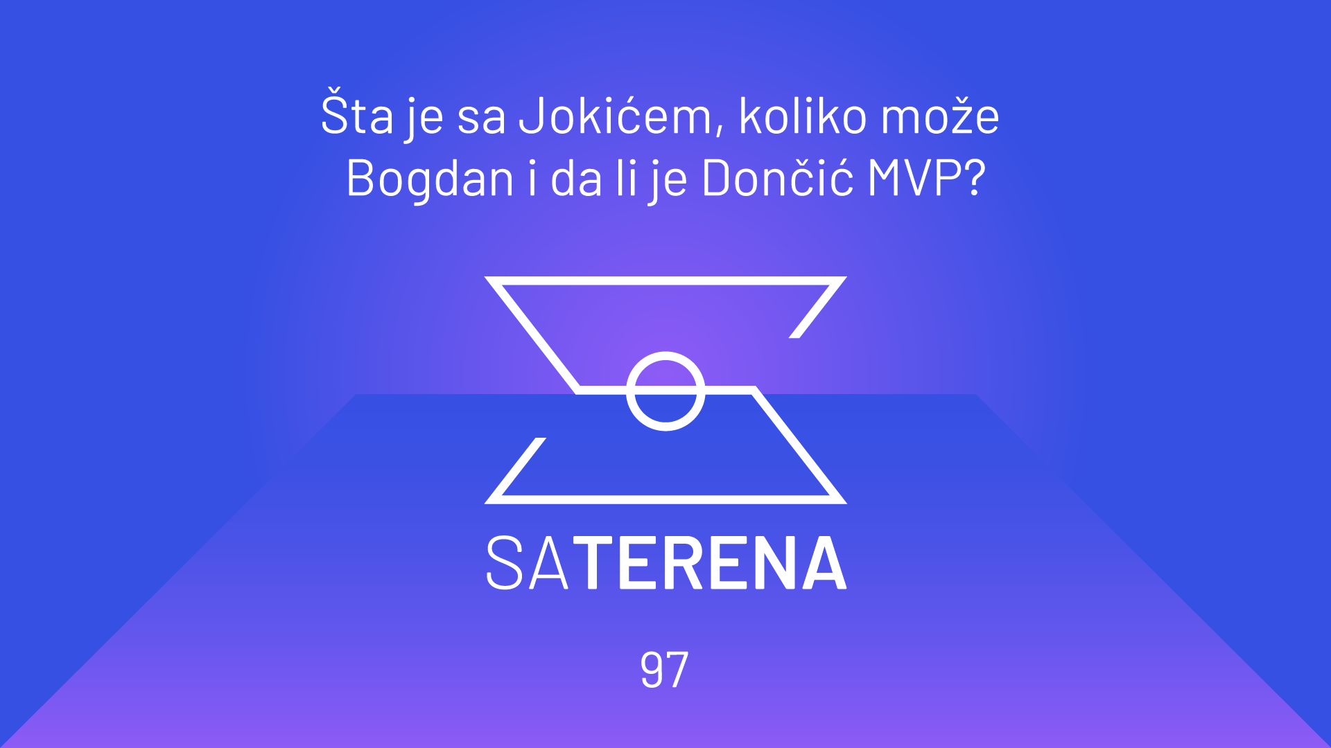Sa terena 97: Koliko može Bogdan, šta je sa Jokićem i da li je Dončić MVP?