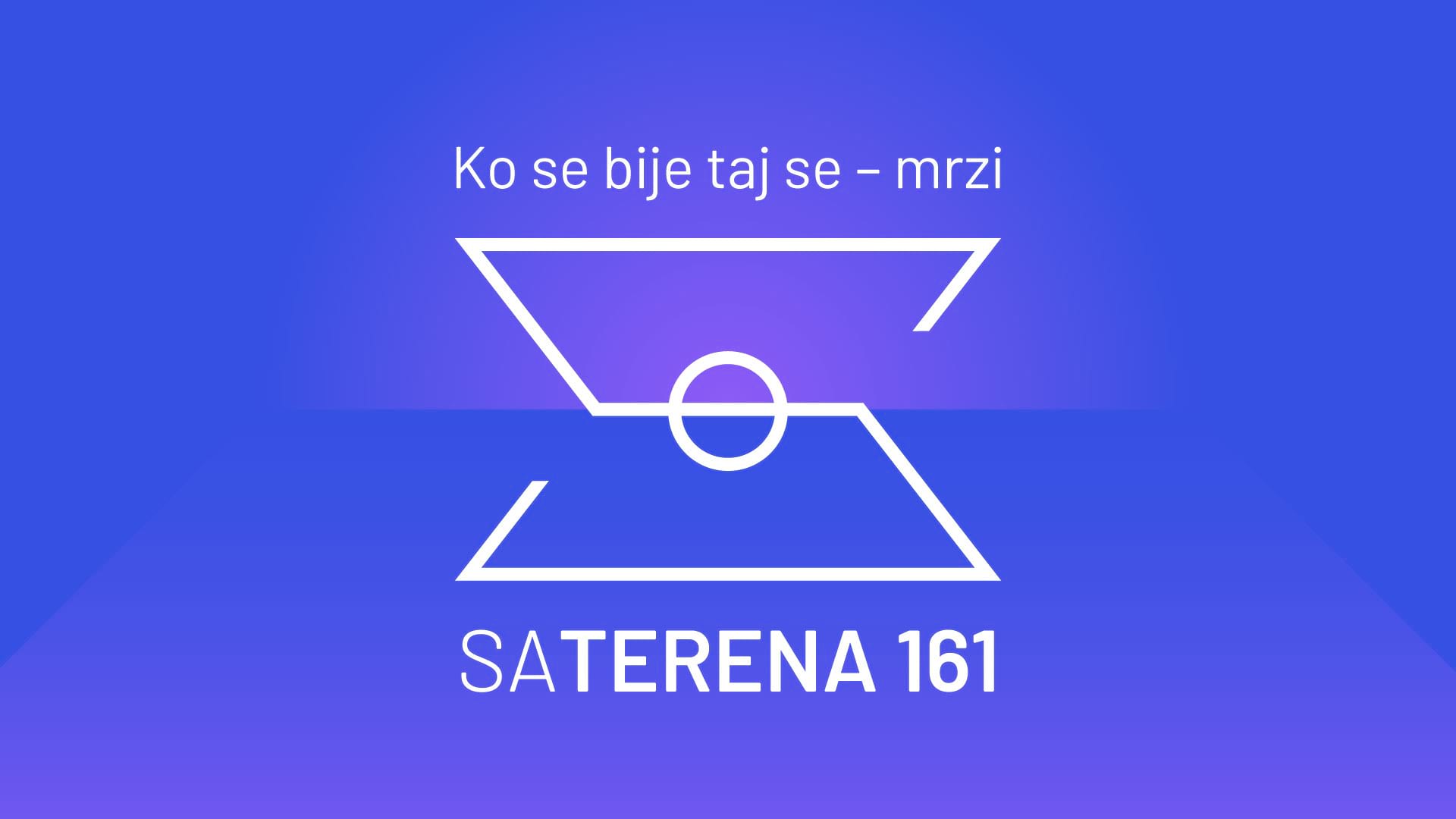 Sa Terena 161: Ko se bije taj se – mrzi