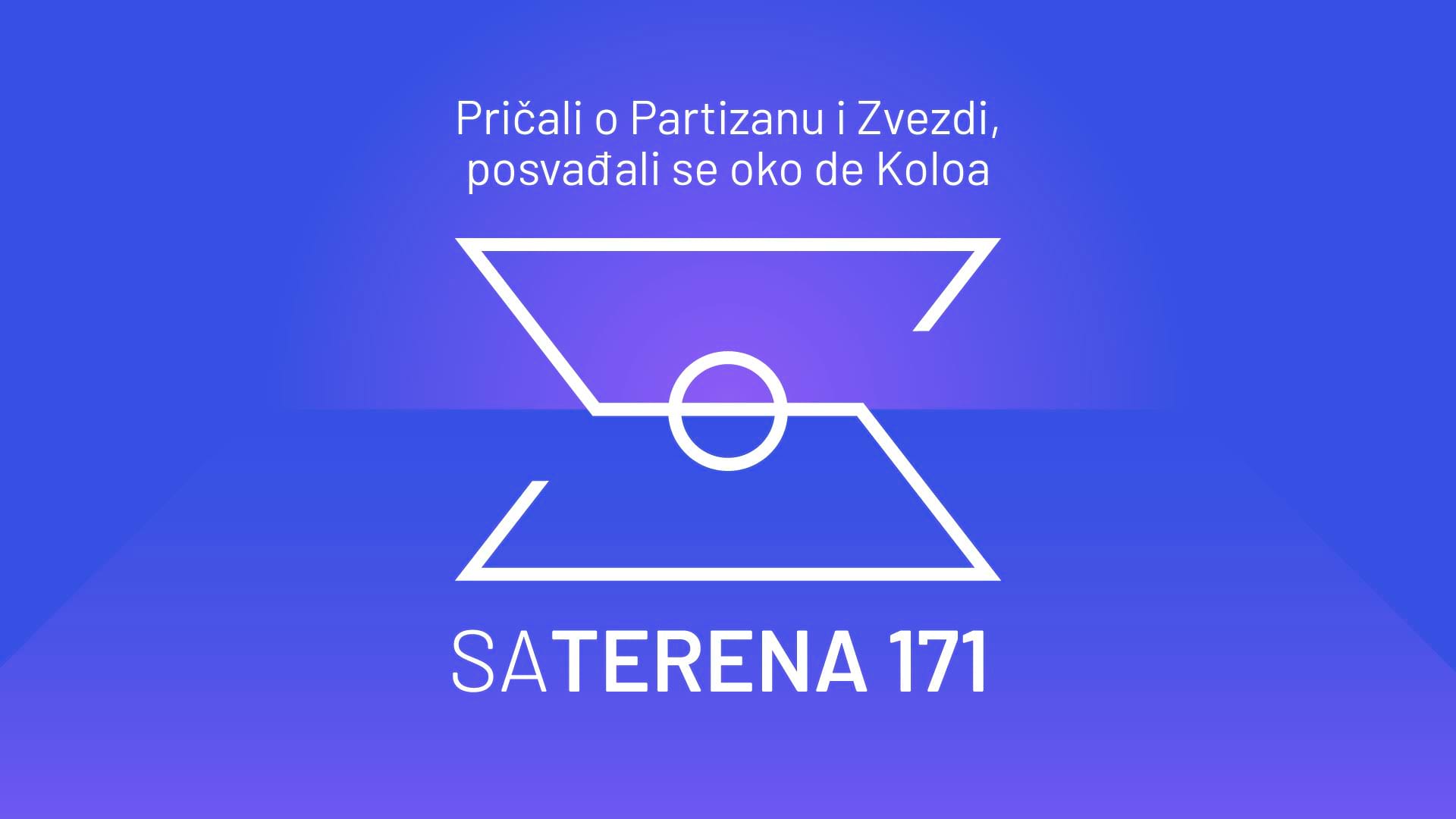 Sa terena 171: Pričali o Partizanu i Zvezdi, posvađali se oko De Koloa
